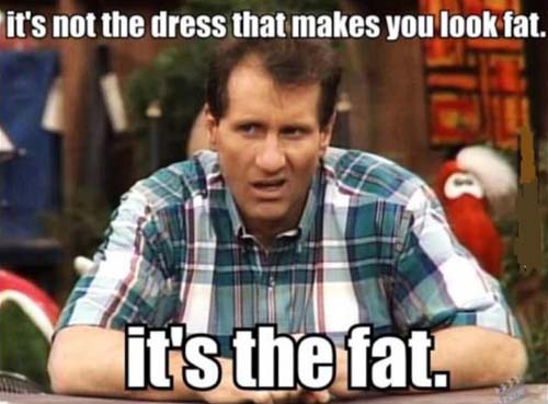 Amusing Pictures ripped from the Net-your-fat-makes-you-look-fat