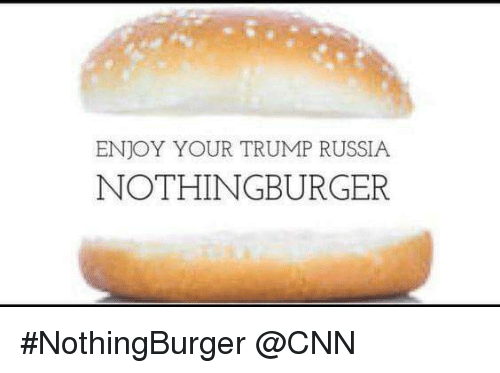 Mueller's Russian Interference investigation-enjoy-your-trump-russia-nothingburger-nothingburger