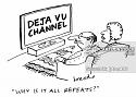 7 letter words-tv-deja_vu-repeats-television_channels-television_shows-tv_shows